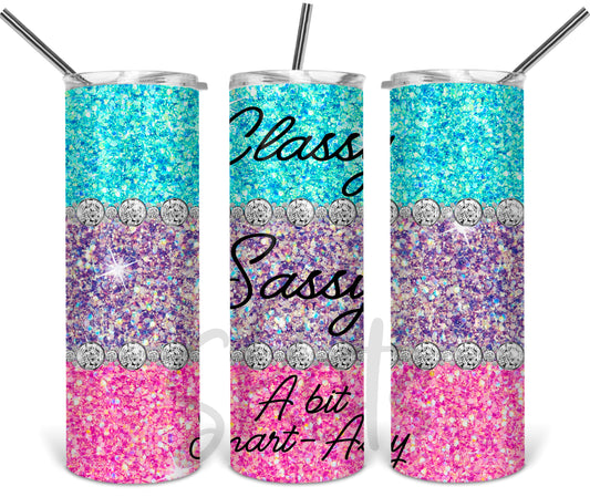 Classy Sassy and a Bit Smart Assy Tumbler