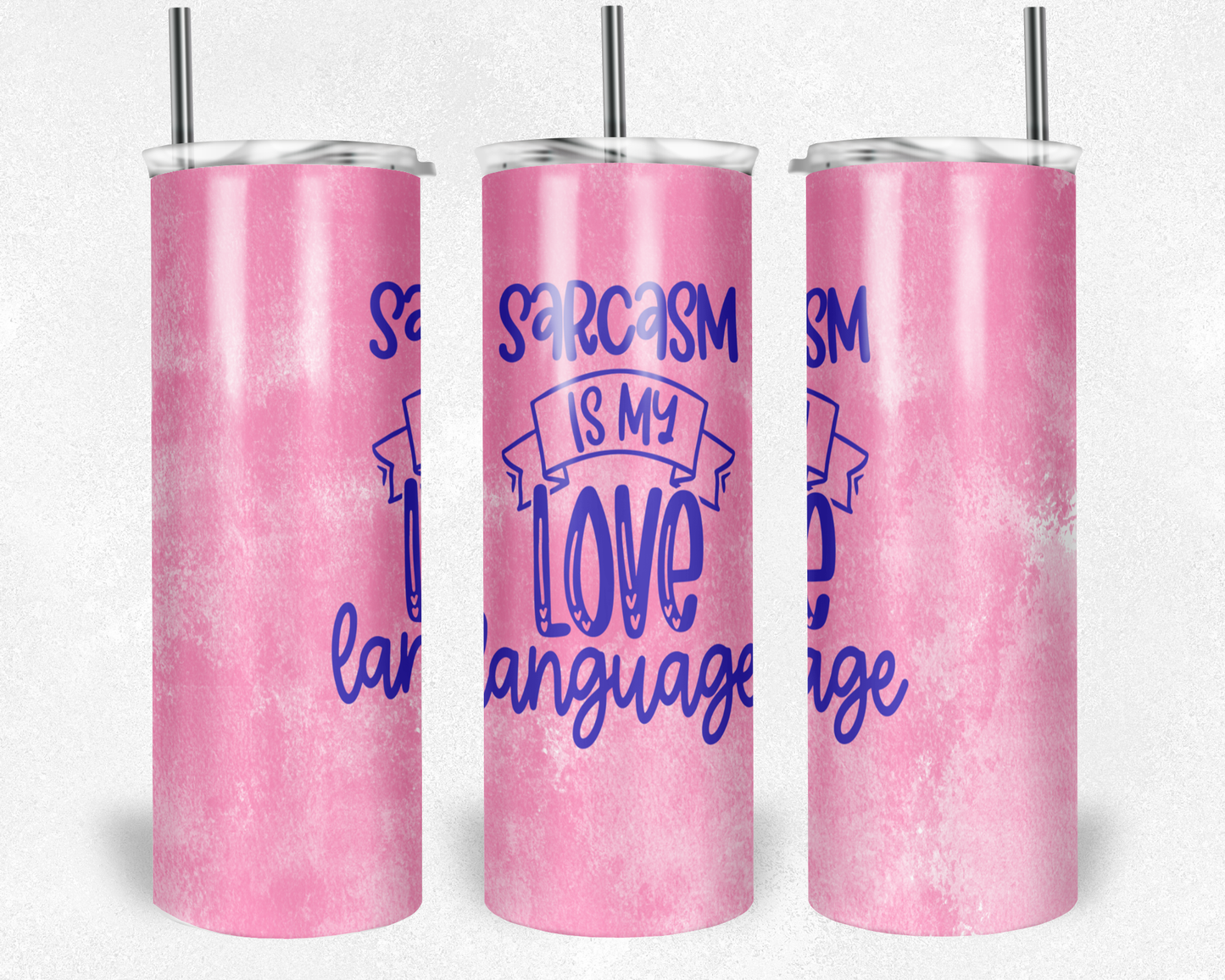 Sarcasm is my love Language Tumbler