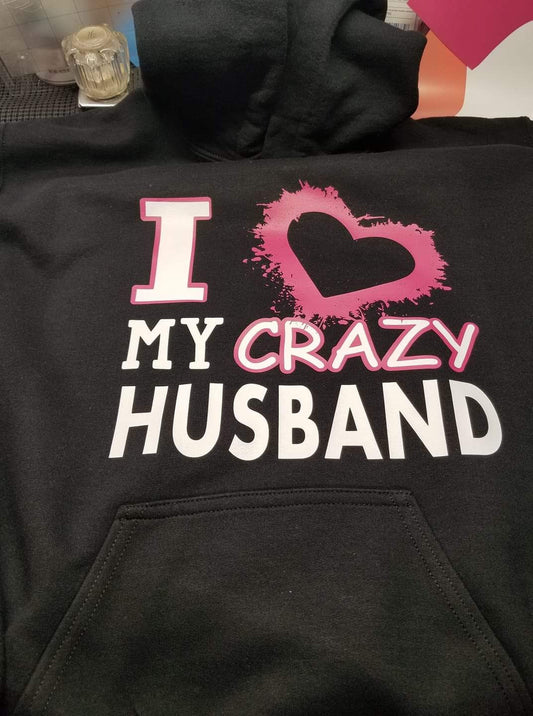 I love my crazy husband hoodie